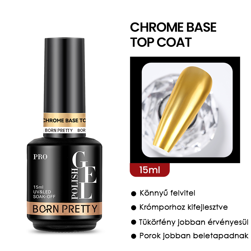 Born Pretty PRO - Chrome Base Top Coat 15 ml - fixálásmentes fényzselé